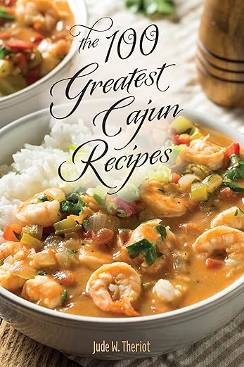 The 100 Greatest Cajun Recipes