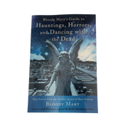 Bloody Mary’s Guide to Hauntings, Horrors, and Dancing with the Dead