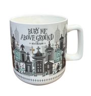 Bury Me Above Ground Coffee Mug