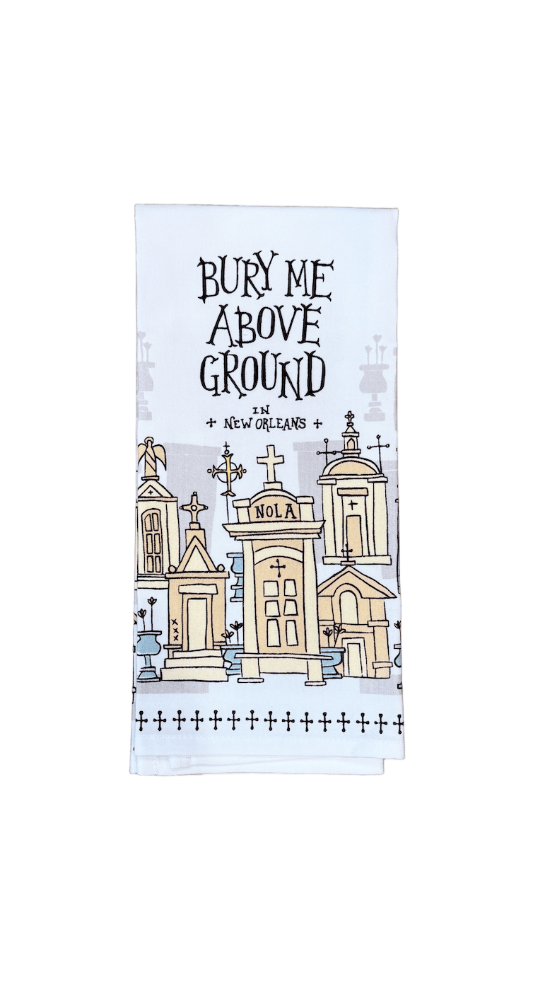 Bury Me Above Ground Tea Towel
