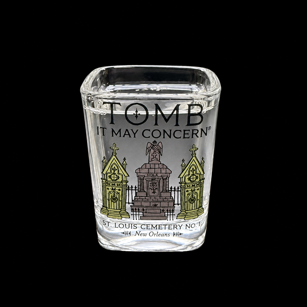 Tomb It May Concern-  St. Louis Cemetery No. 1 Shot Glass