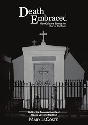 Death Embraced: New Orleans Tombs and Burial Customs