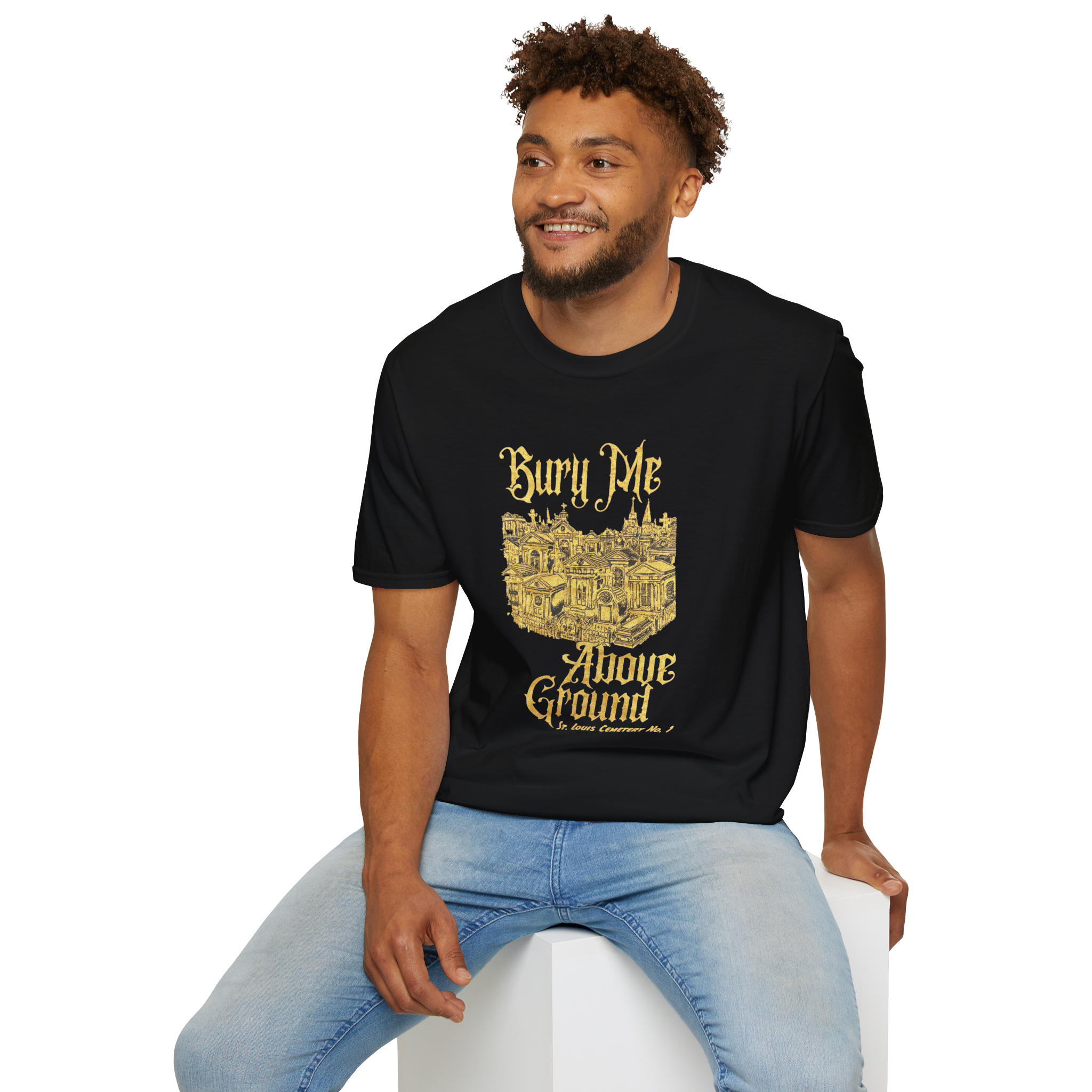 Bury Me Above Ground St. Louis Cemetery No. 1 T-Shirt with Gold Lettering