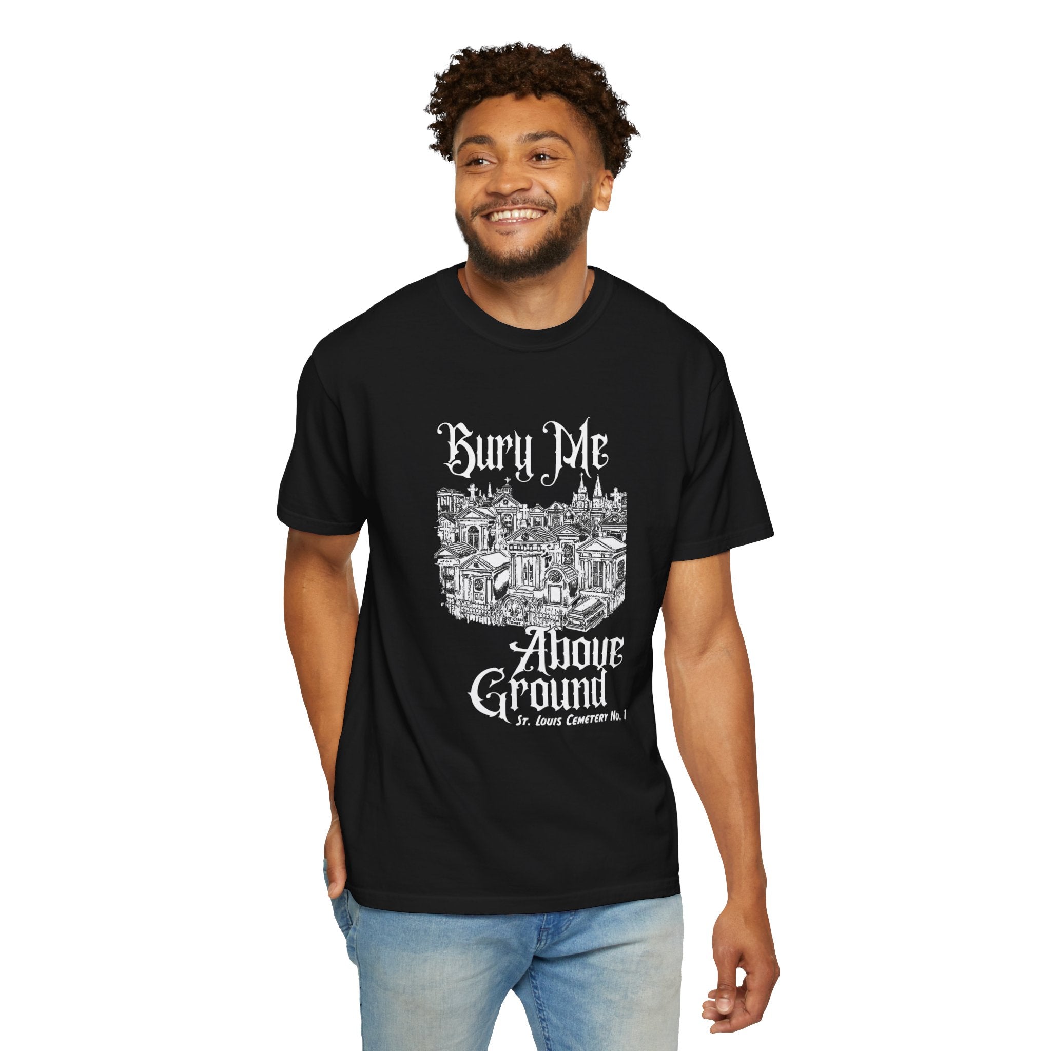 Black Bury Me Above Ground St. Louis Cemetery No. 1 T-Shirt with White Lettering
