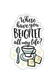 Where Have You Beignet All My Life Sticker