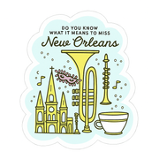 Do You Know What It Means to Miss New Orleans Sticker