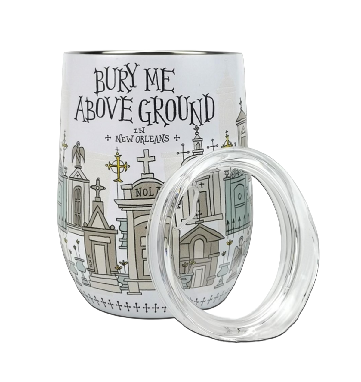 Bury Me Above Ground Wine Tumbler– New Orleans Cemetery