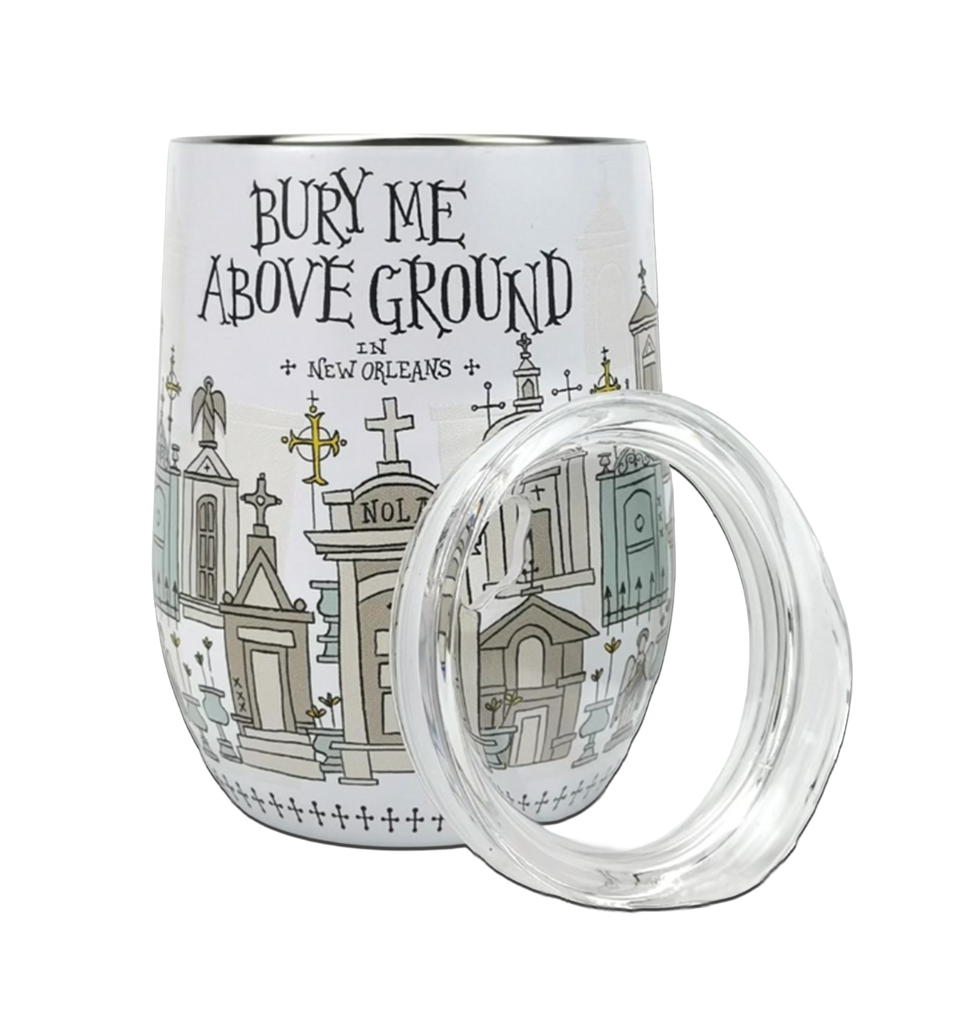 Bury Me Above Ground Wine Tumbler– New Orleans Cemetery Art by Denise Gallagher