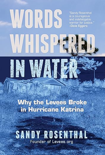 Words Whispered in Water: Why the Levees Broke in Hurricane Katrina